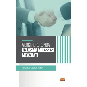 Vergi Hukukunda Uzlaşma Müessesesi Mevzuatı Nobel Bilimsel Eserler