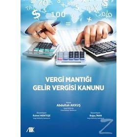 Vergi Mantığı Gelir Vergisi Kanunu - Abdullah Akkuş