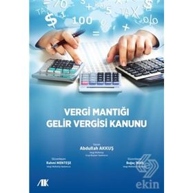Vergi Mantığı Gelir Vergisi Kanunu - Abdullah Akkuş