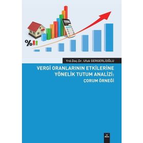 Vergi Oranlarının Etkilerine Yönelik Tutum Analizi - Ufuk Gergerlioğlu