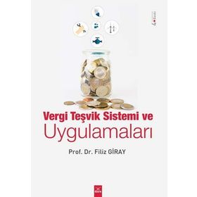 Vergi Teşvik Sistemi ve Uygulamaları - Filiz Giray