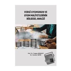 Vergi Uyumunun ve Uyum Maliyetlerinin Bölgesel Analizi - Turgay Berksoy Osman Geyik