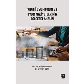 Vergi Uyumunun ve Uyum Maliyetlerinin Bölgesel Analizi - Turgay Berksoy Osman Geyik