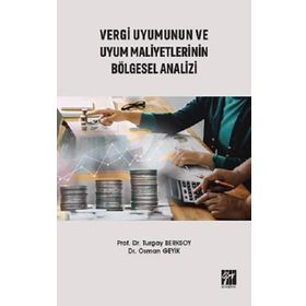 Vergi Uyumunun ve Uyum Maliyetlerinin Bölgesel Analizi - Turgay Berksoy Osman Geyik
