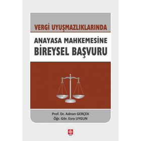 Vergi Uyuşmazlıklarında Anayasa Mahkemesine Bireysel Başvuru - Adnan Gerçek