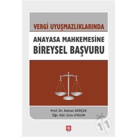 Vergi Uyuşmazlıklarında Anayasa Mahkemesine Bireysel Başvuru - Adnan Gerçek