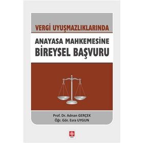Vergi Uyuşmazlıklarında Anayasa Mahkemesine Bireysel Başvuru - Doç. Dr. Adnan Gerçek