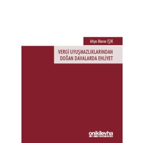 Vergi Uyuşmazlıklarından Doğan Davalarda Ehliyet - Atiye Merve Işık