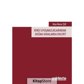 Vergi Uyuşmazlıklarından Doğan Davalarda Ehliyet - Atiye Merve Işık