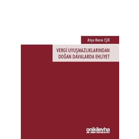 Vergi Uyuşmazlıklarından Doğan Davalarda Ehliyet - Atiye Merve Işık
