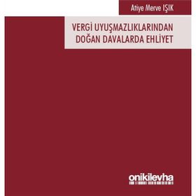 Vergi Uyuşmazlıklarından Doğan Davalarda Ehliyet - Atiye Merve Işık