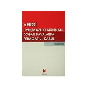 VERGI UYUŞMAZLIKLARINDAN DOĞAN DAVALARDA FERAGAT VE KABUL - HASAN DURSUN