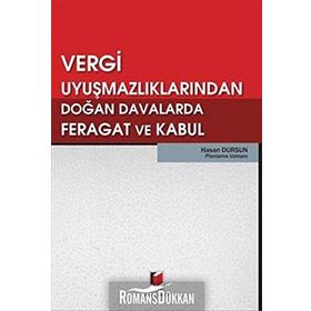 VERGI UYUŞMAZLIKLARINDAN DOĞAN DAVALARDA FERAGAT VE KABUL - HASAN DURSUN