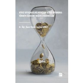 Vergi Uyuşmazlıklarından Vergi Uyumuna Türkiye Üzerine Değerlendirmeler - Gazi Kitabevi