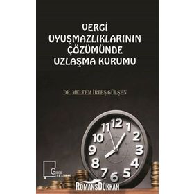 Vergi Uyuşmazlıklarının Çözümünde Uzlaşma Kurumu - Meltem İrteş Gülşen