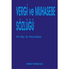 Vergi ve Muhasebe Sözlüğü - Faruk Güçlü