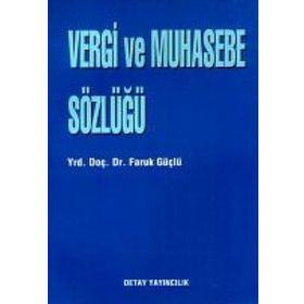 Vergi ve Muhasebe Sözlüğü - Faruk Güçlü