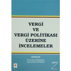 VERGI VE VERGI POLITIKASI ÜZERINE İNCELEMELER - ÖZHAN ÇETINKAYA;NIHAT EDIZDOĞAN