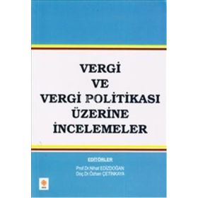 VERGI VE VERGI POLITIKASI ÜZERINE İNCELEMELER - ÖZHAN ÇETINKAYA;NIHAT EDIZDOĞAN