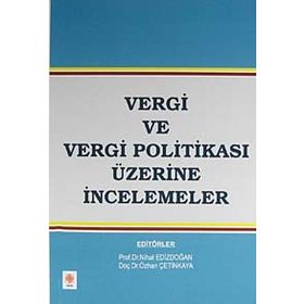 VERGI VE VERGI POLITIKASI ÜZERINE İNCELEMELER - ÖZHAN ÇETINKAYA;NIHAT EDIZDOĞAN