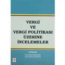 VERGI VE VERGI POLITIKASI ÜZERINE İNCELEMELER - ÖZHAN ÇETINKAYA;NIHAT EDIZDOĞAN