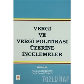 VERGI VE VERGI POLITIKASI ÜZERINE İNCELEMELER - ÖZHAN ÇETINKAYA;NIHAT EDIZDOĞAN