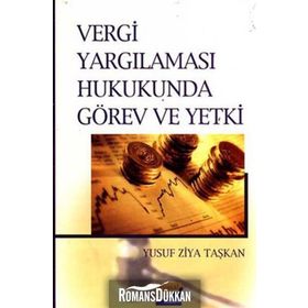 VERGI YARGILAMASI HUKUKUNDA GÖREV VE YETKI - YUSUF ZIYA TAŞKAN