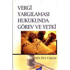 VERGI YARGILAMASI HUKUKUNDA GÖREV VE YETKI - YUSUF ZIYA TAŞKAN