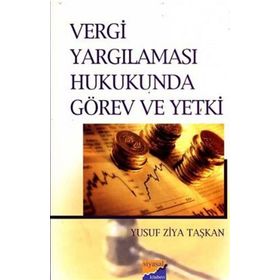 VERGI YARGILAMASI HUKUKUNDA GÖREV VE YETKI - YUSUF ZIYA TAŞKAN