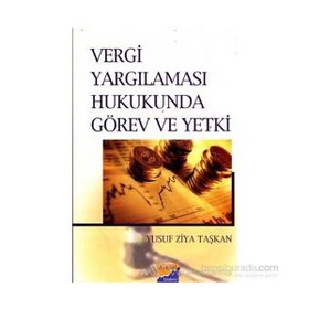 VERGI YARGILAMASI HUKUKUNDA GÖREV VE YETKI - YUSUF ZIYA TAŞKAN