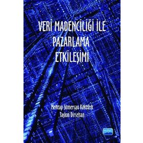 Veri Madenciliği ile Pazarlama Etkileşimi - Taşkın Dirsehan - Mehtap Sümersan Köktürk