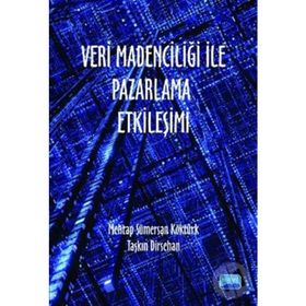Veri Madenciliği ile Pazarlama Etkileşimi - Taşkın Dirsehan - Mehtap Sümersan Köktürk