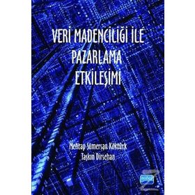 Veri Madenciliği ile Pazarlama Etkileşimi - Taşkın Dirsehan - Mehtap Sümersan Köktürk