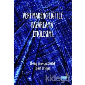 Veri Madenciliği ile Pazarlama Etkileşimi - Taşkın Dirsehan - Mehtap Sümersan Köktürk