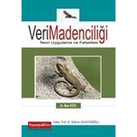 Veri Madenciliği Teori Uygulama Ve Felsefesi - İlker Köse