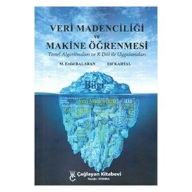 Veri Madenciliği ve Makine Öğrenmesi - M. Erdal Balaban Elif Kartal