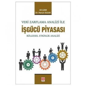 Veri Zarflama Analizi ile İşgücü Piyasası Bölgesel Etkinlik Analizi Ekin Yayınevi