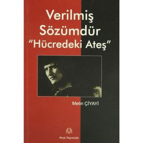 VERİLMİŞ SÖZÜMDÜR HÜCREDEKİ ATEŞ - METIN ÇİYAYİ