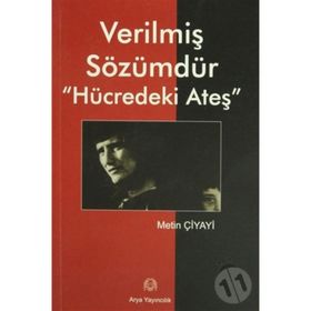 VERİLMİŞ SÖZÜMDÜR HÜCREDEKİ ATEŞ - METIN ÇİYAYİ