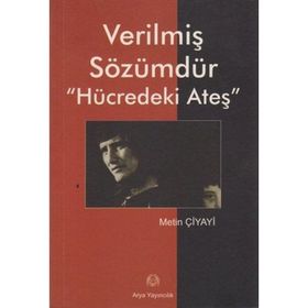 VERİLMİŞ SÖZÜMDÜR HÜCREDEKİ ATEŞ - METIN ÇİYAYİ