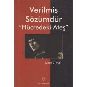 VERİLMİŞ SÖZÜMDÜR HÜCREDEKİ ATEŞ - METIN ÇİYAYİ
