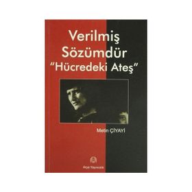 VERİLMİŞ SÖZÜMDÜR HÜCREDEKİ ATEŞ - METIN ÇİYAYİ