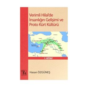 Verimli Hilal'de İnsanlığın Gelişimi Ve Proto Kürt Kültürü 1. Kitap - Hasan Özgüneş