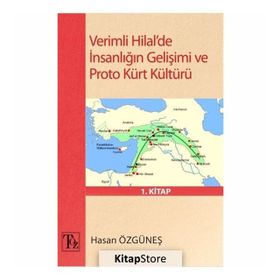 Verimli Hilal'de İnsanlığın Gelişimi Ve Proto Kürt Kültürü 1. Kitap - Hasan Özgüneş