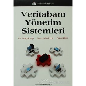 VERİTABANI YÖNETİM SISTEMLERI - SELÇUK ALP;SAVAŞ ÖZDEMİR;ARZU KILITCI
