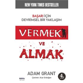 Vermek ve Almak - Başarı için Devrimsel Bir Yaklaşım - Adam Grant