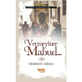Vermeyince Mabud - Ebubekir Subaşı