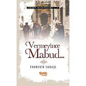 Vermeyince Mabud - Ebubekir Subaşı