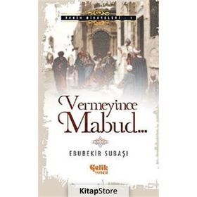 Vermeyince Mabud - Ebubekir Subaşı