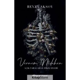 Vernem Nidahen - Açık Yaralar ve Dikiş İzleri - Beyza Aksoy